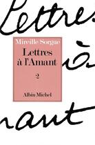Couverture du livre « Lettres à l'amant t.2 » de Mireille Sorgues aux éditions Albin Michel