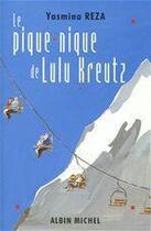 Couverture du livre « Le pique-nique de Lulu Kreutz » de Yasmina Reza aux éditions Albin Michel