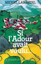 Couverture du livre « Si l'adour avait voulu » de Larneuil-M aux éditions Albin Michel