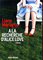 Couverture du livre « À la recherche d'Alice Love » de Liane Moriarty aux éditions Albin Michel