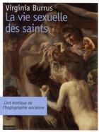 Couverture du livre « La vie sexuelle des saints ; l'art érotique de l'hagiographie ancienne » de Virginia Burrus aux éditions Bayard