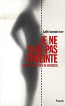 Couverture du livre « Je ne suis pas enceinte ; enquête sur le déni de grossesse » de Guernalec-Levy G. aux éditions Stock