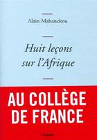 Couverture du livre « Huit leçons sur l'Afrique » de Alain Mabanckou aux éditions Grasset Et Fasquelle