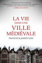 Couverture du livre « La vie dans une ville médiévale » de Frances Gies et Joseph Gies aux éditions Belles Lettres