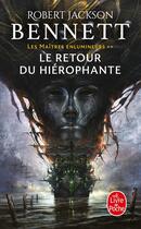 Couverture du livre « Les maîtres enlumineurs Tome 2 : Le Retour du hiérophante » de Robert Jackson Bennett aux éditions Le Livre De Poche