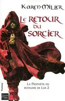 Couverture du livre « La prophétie du Royaume de Lur - tome 2 Le retour du sorcier » de Karen Miller aux éditions Fleuve Editions