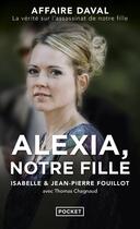 Couverture du livre « Alexia, notre fille » de Thomas Chagnaud et Isabelle Fouillot et Jean-Pierre Fouillot aux éditions Pocket