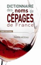 Couverture du livre « Dictionnaire des noms de cépages en France » de Pierre Rezeau aux éditions Cnrs