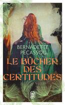 Couverture du livre « Le bûcher des certitudes » de Bernadette Pecassou aux éditions J'ai Lu