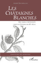 Couverture du livre « Les châtaignes blanches ; une famille protestante dans les Cévennes du XXe siècle » de Andre Rocheblave aux éditions L'harmattan