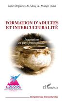 Couverture du livre « Formation d'adultes et interculturalité ; innovations en pays francophones » de Julie Depireux et Altay A. Manco aux éditions Editions L'harmattan