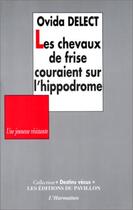 Couverture du livre « Les chevaux de frise couraient sur l'hippodrome ; une jeunesse résistante » de Ovida Delect aux éditions Editions L'harmattan