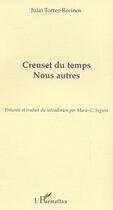 Couverture du livre « Creuset du temps : suivi de Nous autres » de Julio Torres-Recinos aux éditions Editions L'harmattan