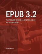 Couverture du livre « Epub 3.2 ; concevez des ebooks modernes et accessibles » de Landry Minana aux éditions Books On Demand