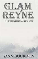Couverture du livre « Glam Reyne ; surface changeante » de Yann Bourdon et Tania Larroque aux éditions Books On Demand