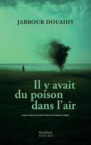 Couverture du livre « Il y avait du poison dans l'air » de Jabbour Douaihy aux éditions Sindbad