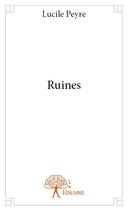 Couverture du livre « Ruines » de Lucile Peyre aux éditions Edilivre