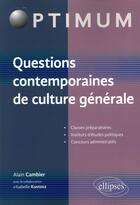 Couverture du livre « Questions contemporaines de culture generale » de Alain Cambier aux éditions Ellipses