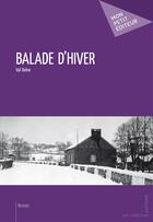 Couverture du livre « Balade d'hiver » de Val Dolne aux éditions Mon Petit Editeur