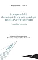 Couverture du livre « La responsabilité des acteurs de la gestion publique devant la cour des comptes ; le modele marocain » de Berraou Mohammed aux éditions L'harmattan