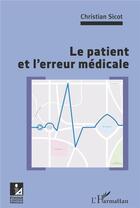 Couverture du livre « Le patient et l'erreur medicale » de Christian Sicot aux éditions L'harmattan