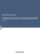 Couverture du livre « L'enchanteur enchanté » de Arezki Boulaouche aux éditions Complicites