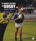 Couverture du livre « Grande histoire du rugby au féminin » de Bernard Chubilleau aux éditions La Lauze