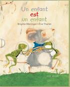 Couverture du livre « Un enfant est un enfant » de Eve Tharlet et Brigitte Weninger aux éditions Mineditions