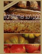Couverture du livre « Transformer son pain en recettes gourmandes » de Borgarino Clotilde / aux éditions Gramond Ritter