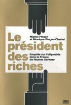 Couverture du livre « Le president des riches » de Pincon-Charlot aux éditions Zones