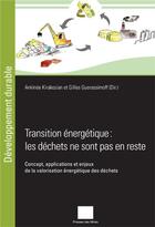 Couverture du livre « Transition énergétique ; les déchets ne sont pas en reste » de Ankinee Kirakozian aux éditions Presses De L'ecole Des Mines