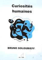 Couverture du livre « Curiosités humaines » de Bruno Goloubieff aux éditions Mille Plumes