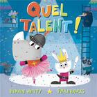 Couverture du livre « Quel talent ! » de Paula Bowles et Hannah Whitty aux éditions 1 2 3 Soleil