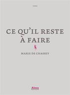 Couverture du livre « Ce qu'il reste à faire » de Marie De Chassey aux éditions Alma Editeur