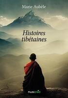 Couverture du livre « Histoires tibétaines » de Marie Aubele aux éditions Numeria