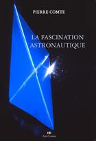 Couverture du livre « La fascination astronautique » de Pierre Comte aux éditions H Diffusion