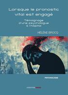 Couverture du livre « Lorsque le pronostic vital est engagé... : Témoignage d'une psychologue à l'hôpital » de Hélène Brocq aux éditions Ovadia