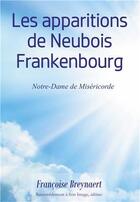 Couverture du livre « Les apparitions de Neubois Frankenbourg ; Notre-Dame de Miséricorde » de Francoise Breynaert aux éditions R.a. Image