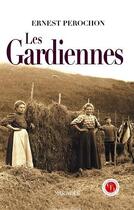 Couverture du livre « Les gardiennes » de Ernest Perochon aux éditions Marivole