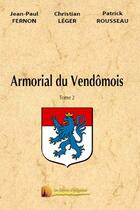 Couverture du livre « L'armorial du vendomois t.2 » de Jean-Paul Fernon et Patrick Rousseau et Christian Leger aux éditions Heligoland