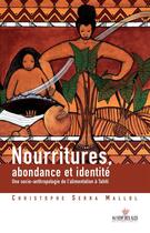 Couverture du livre « Nourritures, abondance et identité ; une socio-anthropologie de l'alimnentation à Tahiti » de Christophe Serra Mallol aux éditions Au Vent Des Iles