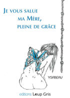 Couverture du livre « Je vous salue, ma Mère, pleine de grâce » de Ysabeau aux éditions Loup Gris