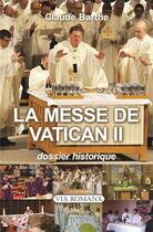 Couverture du livre « La messe de Vatican II ; dossier historique » de Claude Barthe aux éditions Via Romana