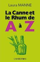 Couverture du livre « La canne et le rhum de A à Z » de Laura Manne aux éditions Caraibeditions