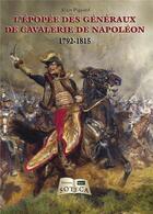 Couverture du livre « L'épopée des généraux de cavalerie de Napoléon » de Alain Pigeard aux éditions Soteca