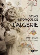 Couverture du livre « Atlas historique de l'Algérie » de Karim Chaibi aux éditions Nouveau Monde