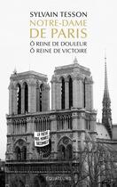 Couverture du livre « Notre-Dame de Paris : Ô reine de douleur, ô reine de victoire » de Sylvain Tesson aux éditions Des Equateurs