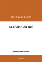 Couverture du livre « La chaine du mal » de Kayibu Becker Igor aux éditions Edilivre