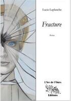 Couverture du livre « Fracture » de Lucie Laplanche aux éditions L'ire De L'ours
