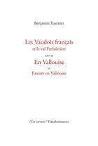 Couverture du livre « Les Vaudois français et le val Freissinière ; en Vallouise ; encore en Vallouise (2e édition) » de Benjamin Tournier aux éditions Transhumances